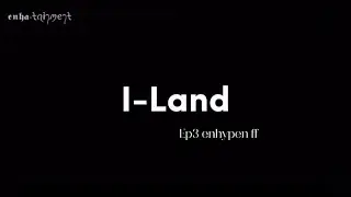 Imagine you as a trainee in i-Land | enhypen ff | part 3/?
