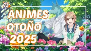 ESTRENOS Animes OTOÑO 2025 🍂🦊