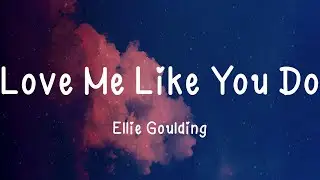 Ellie Goulding - Love Me Like You Do (Lyric video)
