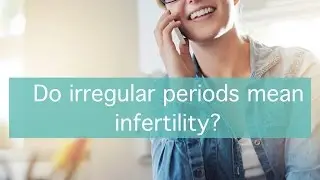 Do irregular periods mean infertility?