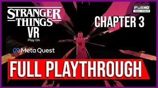 Stranger Things VR | ГЛАВА 3 | ПОЛНОЕ ПРОХОЖДЕНИЕ | ПРОХОЖДЕНИЕ | МЕТА-КВЕСТ | БЕЗ КОММЕНТАРИЕВ