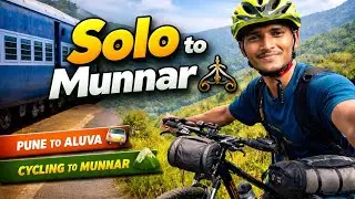 Solo Journey | Pune to Aluva Train 🚆 | Aluva to Munnar Cycling 🚴&zwj;♂️ | Pune to Munnar Ride