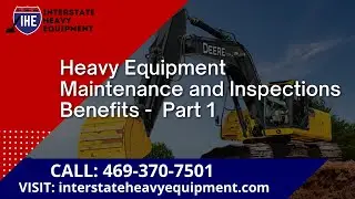 Heavy Equipment Maintenance and Inspections Benefits - Part 1