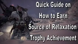 Monster Hunter World Iceborne How to Earn Source of Relaxation Trophy Achievement Guide