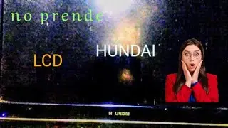 COMO REPARAR TV HUNDAI LCD NO ENCIENDE