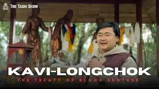 What Kabi Lungchok is ? | The Treaty of Blood Brotherhood 
