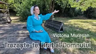 Victoria Mureșan - Trezește-te, Braț al Domnului (Official video)