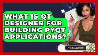 What Is Qt Designer For Building PyQt Applications? - Python Code School