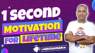 1 Second Motivation for Life time ~ MS CHOUHAN