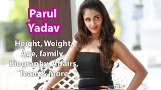Parul Yadav Height, Weight, Figure, Age, Biography & Wiki