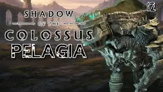Shadow of the Colossus - Coloso 12 - Pelagia