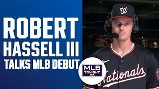 Robert Hassell III reflects on MLB debut | MLB Tonight