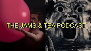 IDLES, ANNA VON HAUSSWOLFF, NOISEY TODD (The Jams & Tea Podcast   Episode 20)