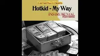 Hotkid - My Way (Instrumental beat) remake by  LamarKizzi Beats