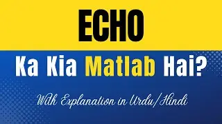 Echo Meaning in Urdu |'Echo Ka Kia Matlab Hota Hai'| Urdu/Hindi Explanation Included