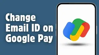 How to Change Email ID on Google Pay | Google Pay Email id Change | Change Google Pay Email Address