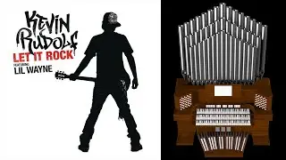 Let It Rock (Kevin Rudolf ft. Lil Wayne) Organ Cover