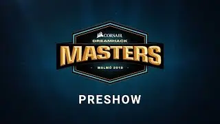Preshow - Day 6 - CORSAIR DreamHack Masters Malm&ouml; 2019