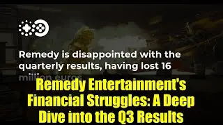 Remedy Entertainment's Financial Struggles: A Deep Dive into the Q3 Results