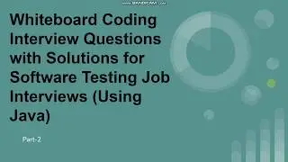 Java Selenium Whiteboard Coding Q&A for Software Testing Job Interviews| Part 2