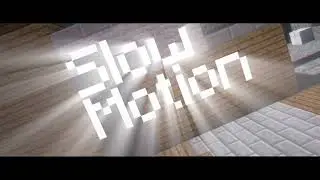 slow motion - Minecraft Edit (clips in desc)