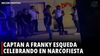 🔴 &ldquo;Narco fiesta&rdquo; en Nuevo Laredo: captan a Franky Esqueda celebrando