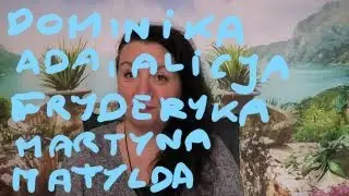 Symbolika imion - cz.11 - Dominika, Ada, Alicja, Fryderyka, Martyna, Matylda, Zefiryna