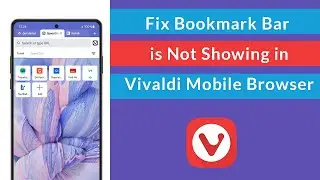 How to Fix Bookmark Bar is Not Showing in Vivaldi Mobile Browser?