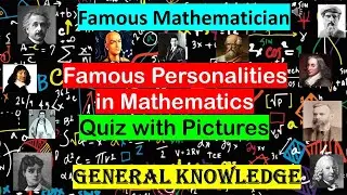 FAMOUS MATHEMATICIAN || FAMOUS PERSONALITIES IN MATH  || QUIZ WITH PICTURES || GENERAL KNOWLEDGE