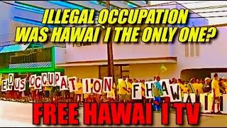ILLEGAL OCCUPATION - WAS HAWAI`I THE ONLY ONE?