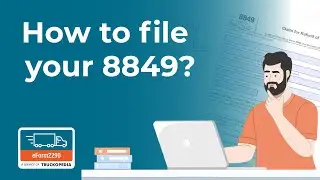 Easy 2290 Refund: How to File Your 8849?