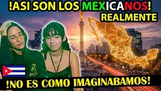 COMO SON LOS MEXICANOS? | CHOQUES CULTURALES - CUBANAS REACCIONAN