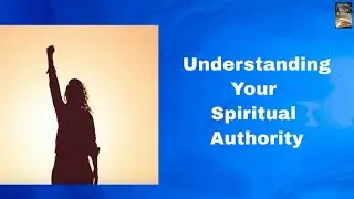 Understanding Your Spiritual Authority.- Daily Devotional