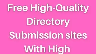 Free High-Quality directory submission sites With High DA & PR