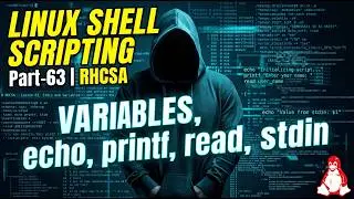 Shell Scripting in Linux | Variables, echo, printf, read, stdin & create Scripts | RHCSA | Part-63