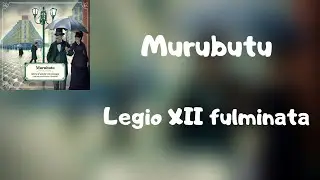 (Lyrics) Murubutu - Legio XII fulminata