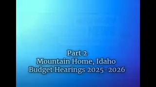 PT 2 Mountain Home Id City Budget Meeting 2025-2026