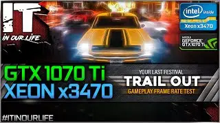 TRAIL OUT - Xeon x3470 + GTX 1070 Ti | Gameplay | Frame Rate Test | 1080p