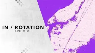 DOREY - So High | IN / ROTATION