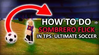 How To Do SOMBRERO FLICK in TPS: Ultimate Soccer | Roblox