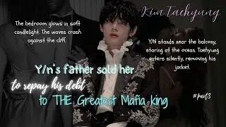 Y/n’s father sold her to repay his debt to THE Greatest Mafia king | Dark Mafia Romance FanFic #3