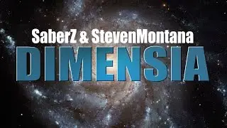 SaberZ & StevenMontana - Dimensia