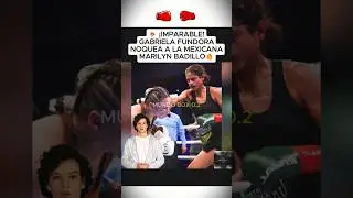 💥 &iexcl;IMPARABLE! GABRIELA FUNDORA NOQUEA a la MEXICANA MARILYN BADILLO🔥#boxing #box #boxeo #knockout