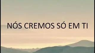 Nós cremos só em ti (demonstração)