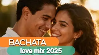Bachata Love Mix 2025 💞 | Romantic Bachata Songs | Sensual Latin Dance Music
