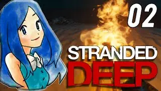 Stranded Deep - Fiyaaah! - Part 2 (MorganWant)