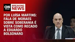 An&aacute;lise: Fala de Moraes sobre soberania &eacute; vista como recado a Eduardo Bolsonaro | LIVE CNN