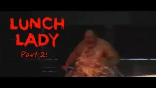 Lunch Lady (Horror) - Funny/Scary Moments - Part 2!