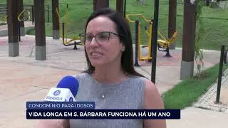 CONDOMÍNIO PARA IDOSOS: VIDA LONGA EM S. BÁRBARA FUNCIONA HÁ UM ANO