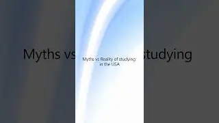 Myths Vs Reality of studying in the USA | Important steps to apply for US college and universities